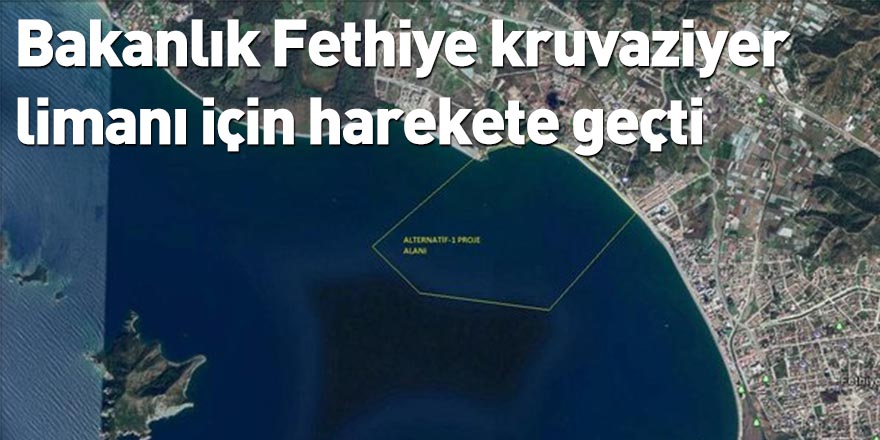 Bakanlık Fethiye kruvaziyer limanı için harekete geçti