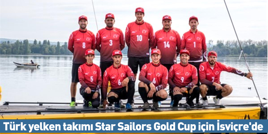 Türk yelken takımı Star Sailors Gold Cup için İsviçre'de