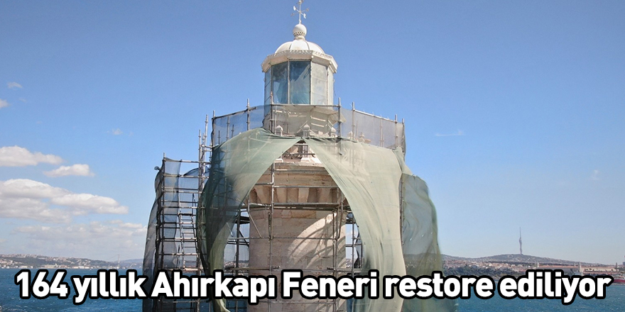 164 yıllık Ahırkapı Feneri restore ediliyor
