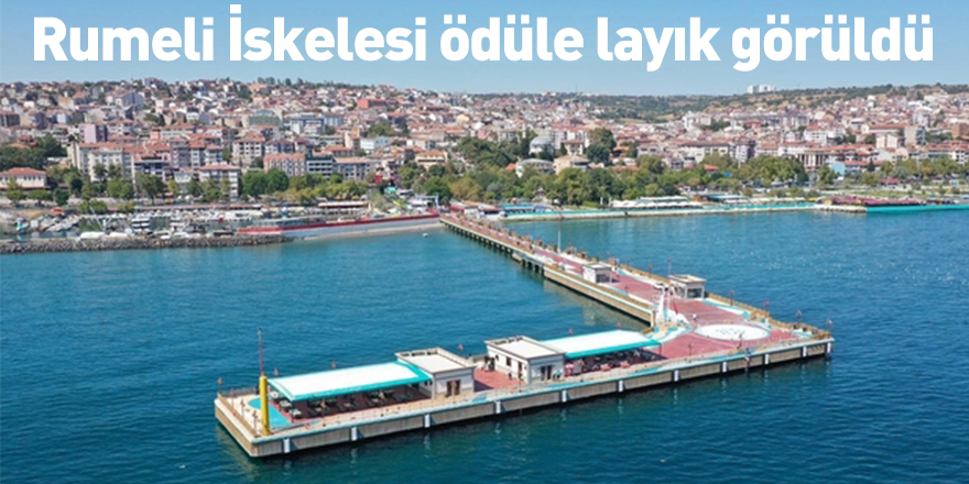 Rumeli İskelesi ödüle layık görüldü