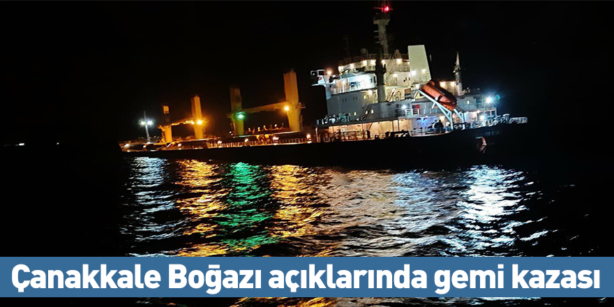 Çanakkale Boğazı açıklarında gemi kazası