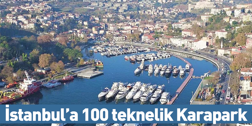 İstanbul’a 100 teknelik Karapark