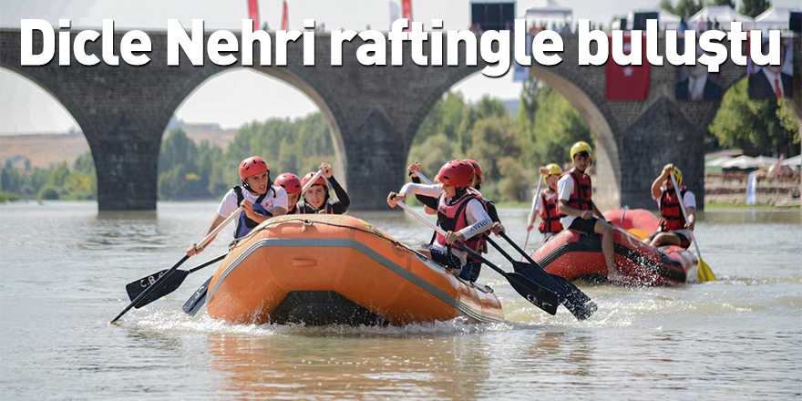 Dicle Nehri raftingle buluştu