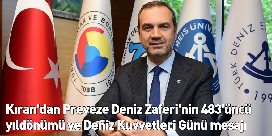 Kıran'dan Preveze Deniz Zaferi'nin 483'üncü yıldönümü ve Deniz Kuvvetleri Günü mesajı