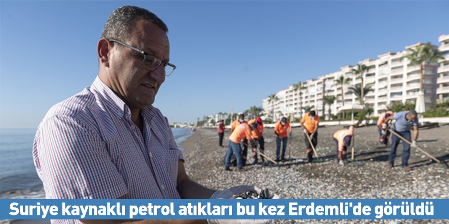 Suriye kaynaklı petrol atıkları bu kez Erdemli'de görüldü