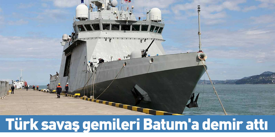 Türk savaş gemileri Batum'a demir attı