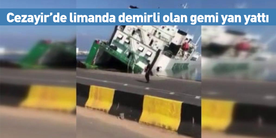 Cezayir’de limanda demirli olan gemi yan yattı