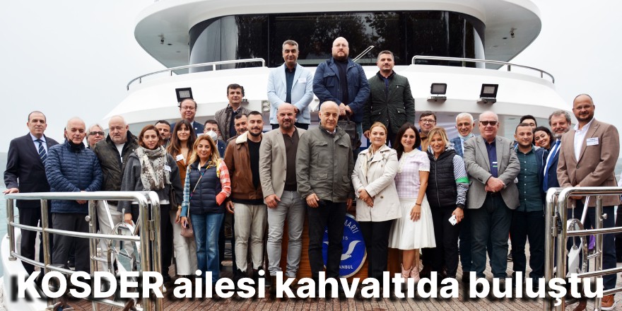 KOSDER ailesi kahvaltıda buluştu