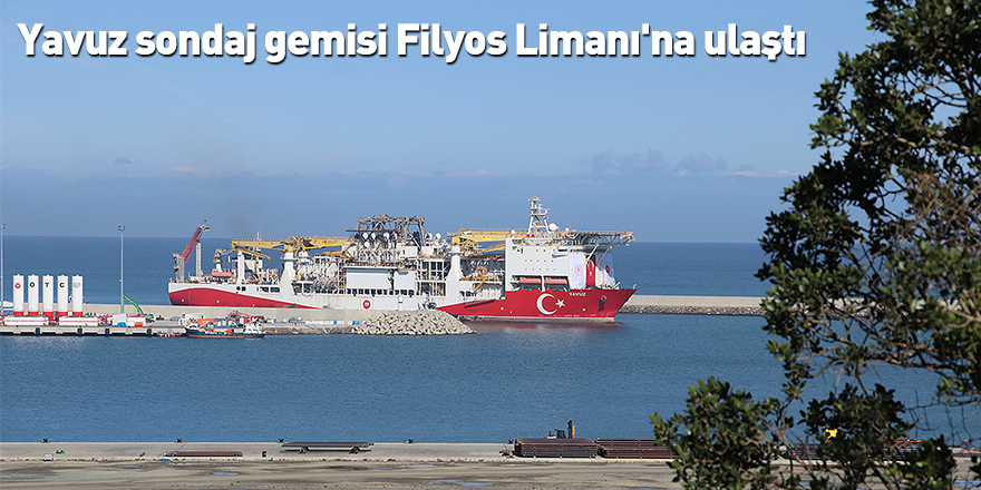 Yavuz sondaj gemisi Filyos Limanı'na ulaştı