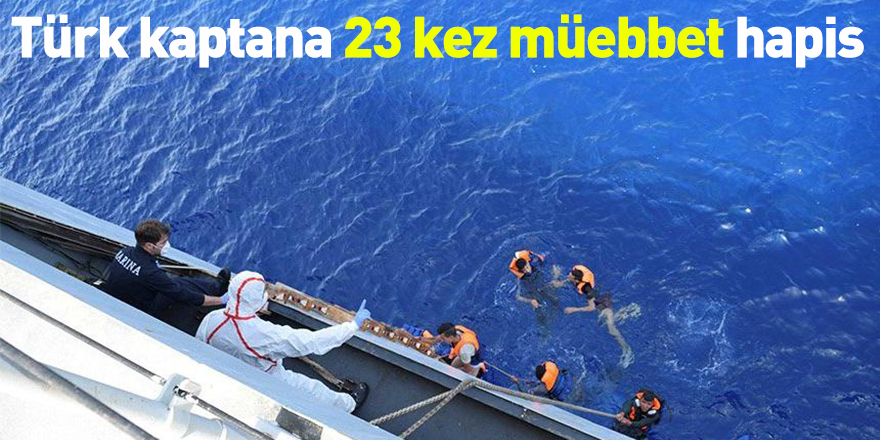 Türk kaptana 23 kez müebbet hapis