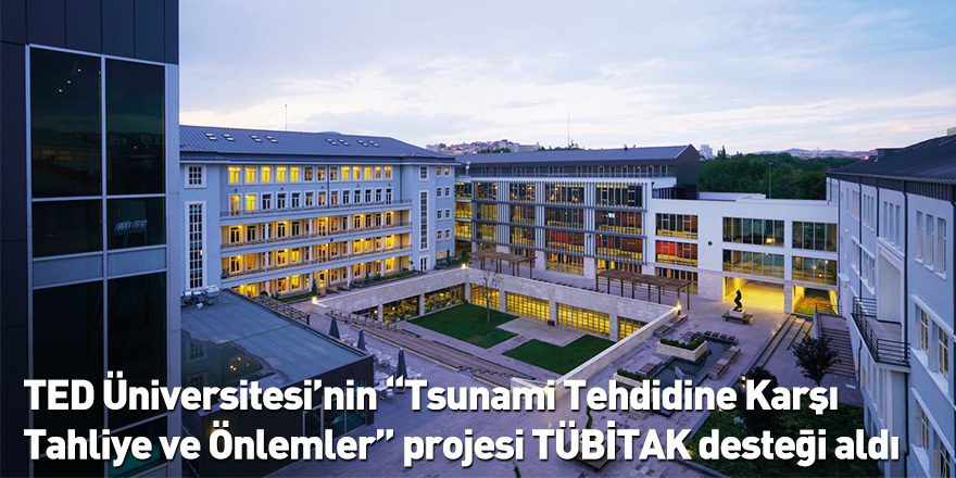 TED Üniversitesi’nin “Tsunami Tehdidine Karşı Tahliye ve Önlemler” projesi TÜBİTAK desteği aldı