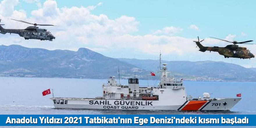Anadolu Yıldızı 2021 Tatbikatı'nın Ege Denizi'ndeki kısmı başladı