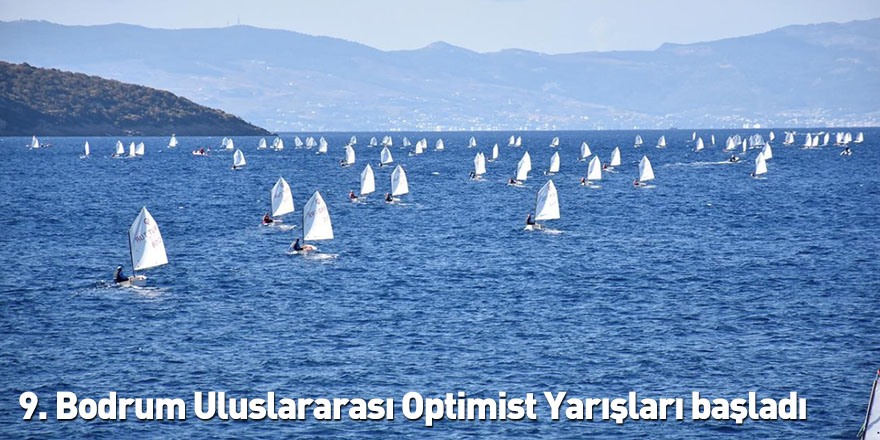 9. Bodrum Uluslararası Optimist Yarışları başladı