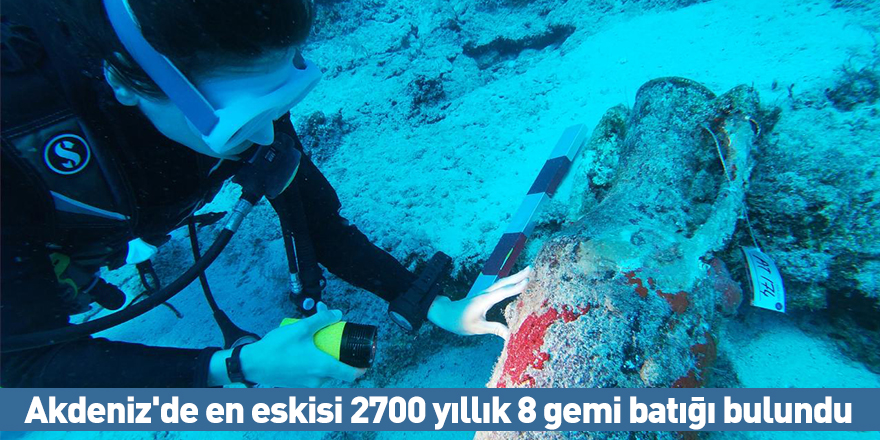 Akdeniz'de en eskisi 2700 yıllık 8 gemi batığı bulundu