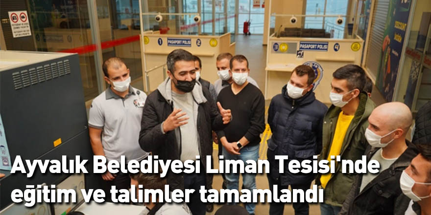 Ayvalık Belediyesi Liman Tesisi'nde eğitim ve talimler tamamlandı