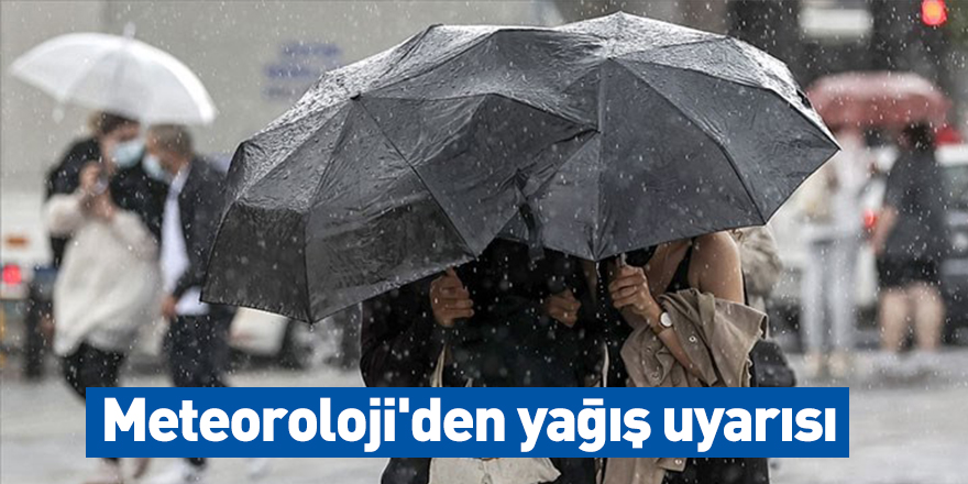 Meteoroloji'den yağış uyarısı