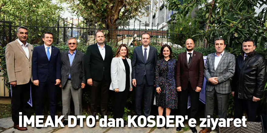 İMEAK DTO'dan KOSDER'e ziyaret