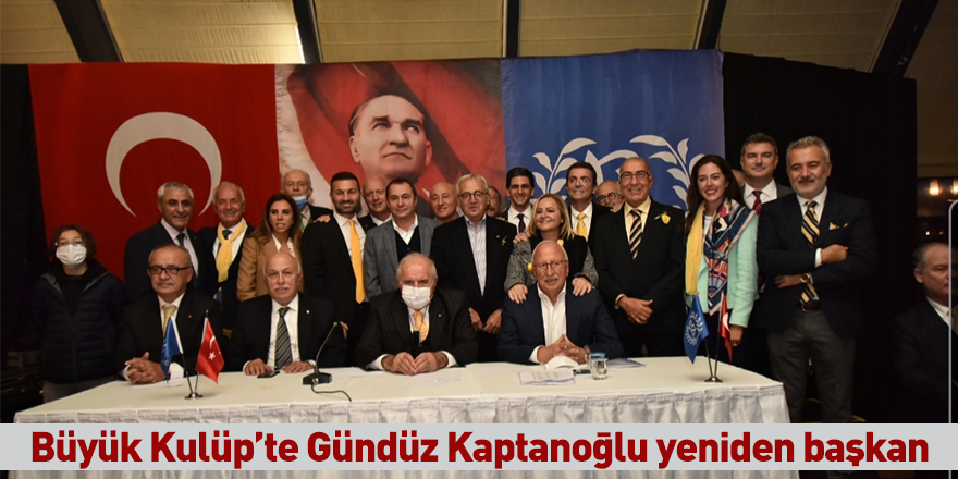 Büyük Kulüp’te Gündüz Kaptanoğlu yeniden başkan