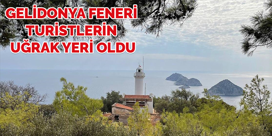 Gelidonya Feneri turistlerin uğrak yeri oldu