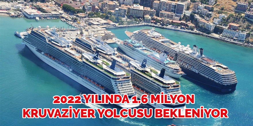 2022 yılında 1.6 milyon kruvaziyer yolcusu bekleniyor