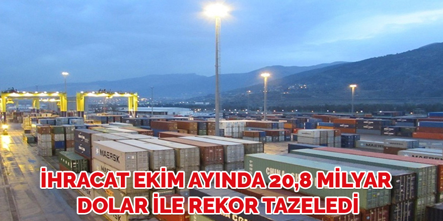 İhracat ekim ayında 20,8 milyar dolar ile rekor tazeledi