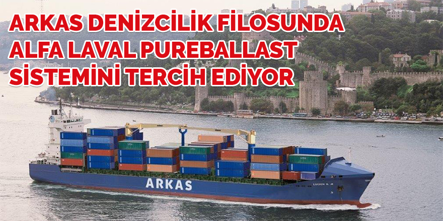 Arkas Denizcilik filosunda Alfa Laval PureBallast Sistemini tercih ediyor