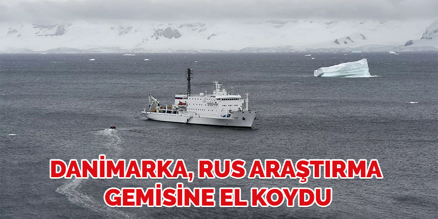 Danimarka, Rus araştırma gemisine el koydu