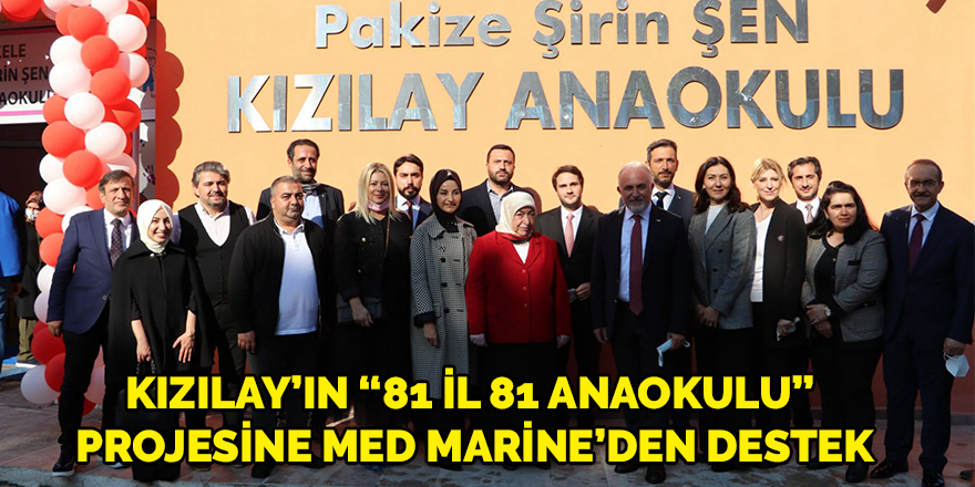 Kızılay’ın “81 İl 81 Anaokulu” Projesine Med Marine’den Destek