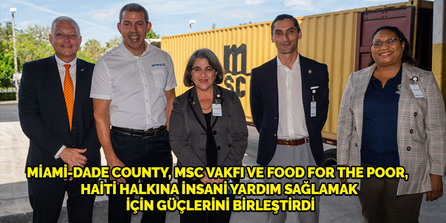 Miami-Dade County, MSC Vakfı ve Food for the Poor, Haiti Halkına İnsani Yardım Sağlamak için güçlerini birleştirdi