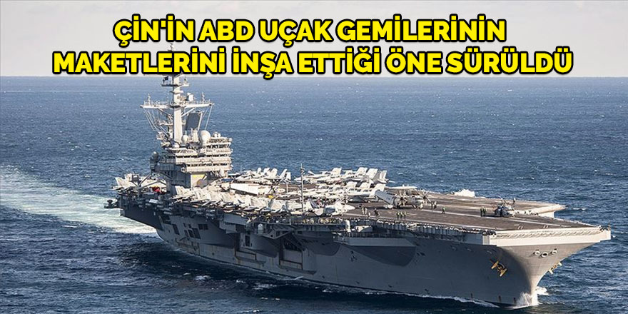 Çin'in Taklamakan Çölü'nde ABD uçak gemilerinin maketlerini inşa ettiği öne sürüldü