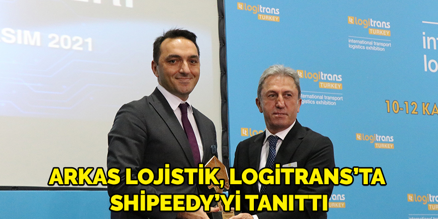 Arkas Lojistik, Logitrans’ta Shipeedy’yi Tanıttı