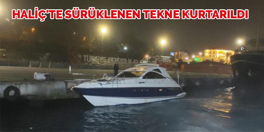 Haliç'te sürüklenen tekne kurtarıldı