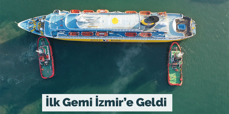 25 Yıl Aradan Sonra İlk Gemi İzmir’e Geldi