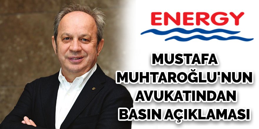 Mustafa Muhtaroğlu'nun Avukatından Basın Açıklaması
