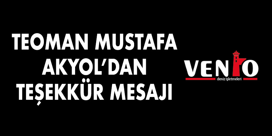 TEOMAN MUSTAFA AKYOL’DAN TEŞEKKÜR MESAJI