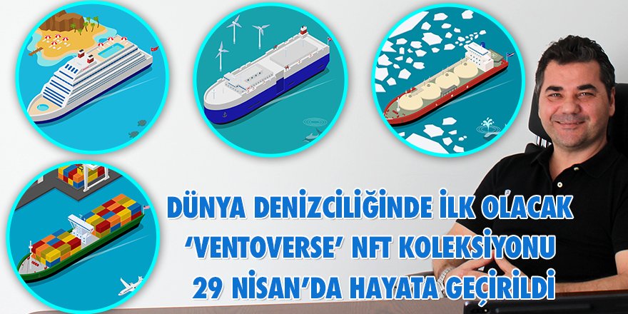 Dünya Denizciliğinde İlk Olacak 'Ventoverse' NFT Koleksiyonu 29 Nisan'da Hayata Geçirildi