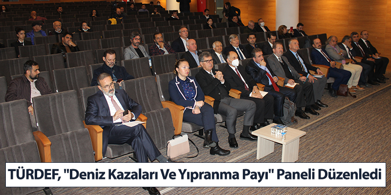 TÜRDEF, "Deniz Kazaları Ve Yıpranma Payı" paneli düzenledi