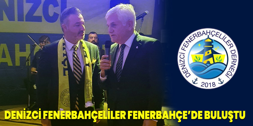 Denizci Fenerbahçeliler Fenerbahçe’de Buluştu