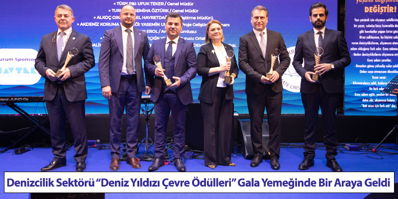 Denizcilik Sektörü “Deniz Yıldızı Çevre Ödülleri” Gala Yemeğinde Bir Araya Geldi