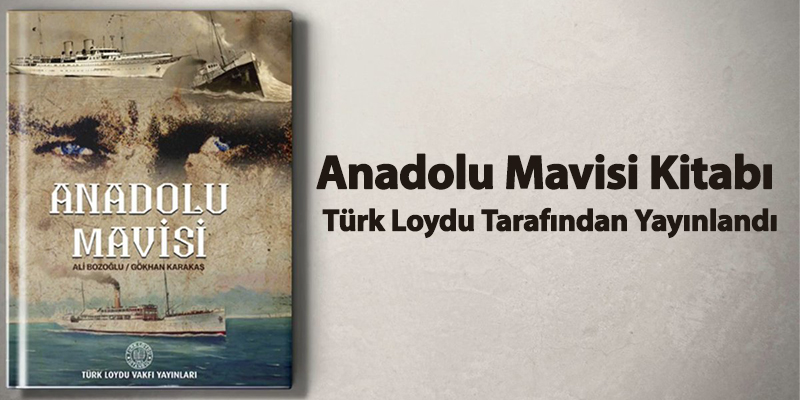Anadolu Mavisi Kitabı Türk Loydu Tarafından Yayınlandı
