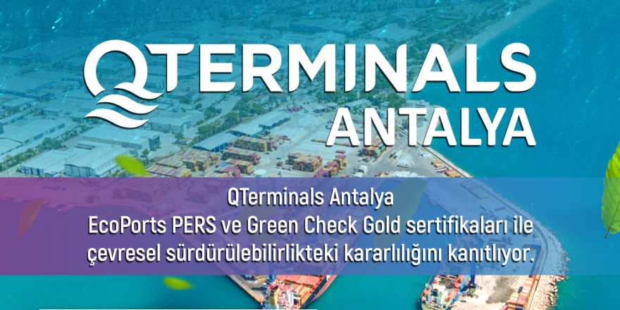 Sürdürülebilirlikte Örnek Liman: Qterminals Antalya’ya İki Önemli Sertifika