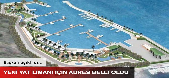 Yeni yat  limanı için adres belli oldu