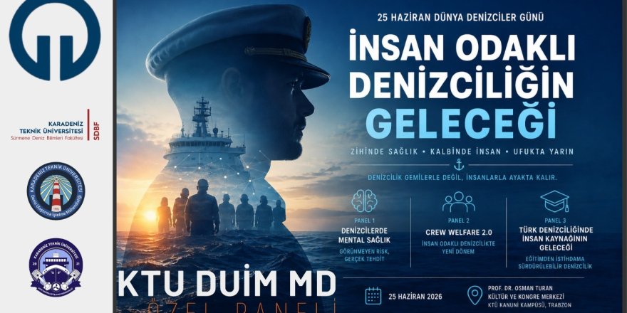 KTÜ DUİM Mezunlar Derneği, Dünya Denizciler Günü’nde İnsan Odaklı Denizciliği Masaya Yatıracak