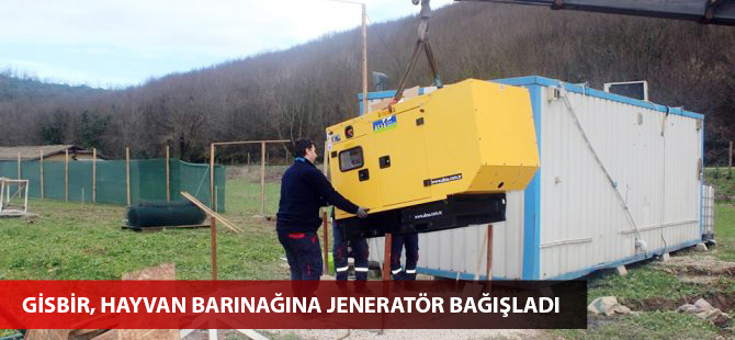 GİSBİR, hayvan barınağına jeneratör bağışladı