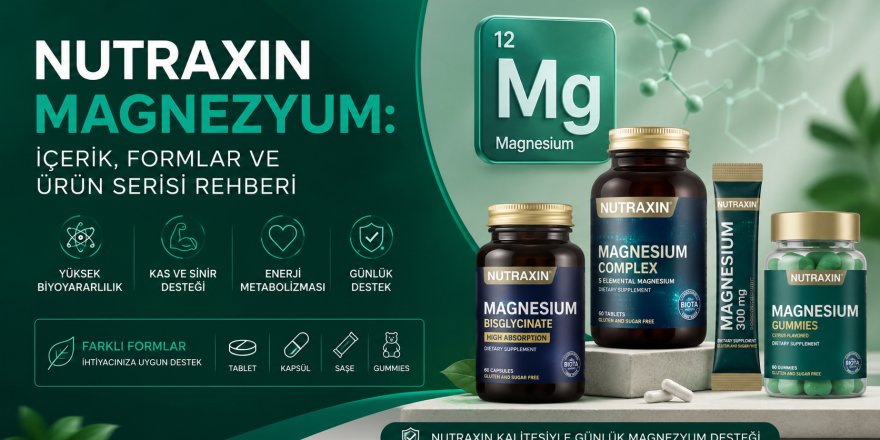 Nutraxin Magnezyum: İçerik, Formlar ve Ürün Serisi Rehberi