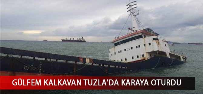 Tuzla'da kargo gemisi Gülfem Kalkavan karaya oturdu