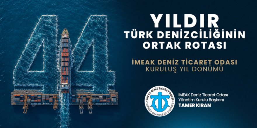 İMEAK Deniz Ticaret Odası 44. Kuruluş Yıl Dönümünü Kutluyor