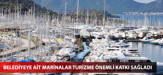 Belediyeye ait marinalar turizme önemli katkı sağladı