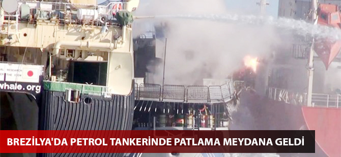 Brezilya'da petrol tankerinde patlama meydana geldi