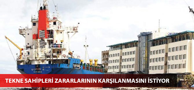 Tekne sahipleri zararlarının karşılanmasını istiyor